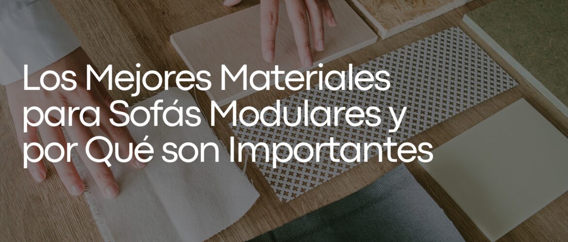 Los Mejores Materiales para Sofás Modulares